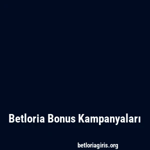 Betloria Bonus Kampanyaları