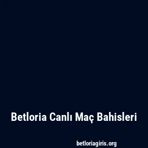Betloria Canlı Maç Bahisleri