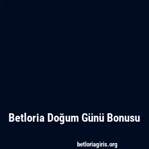 Betloria Doğum Günü Bonusu