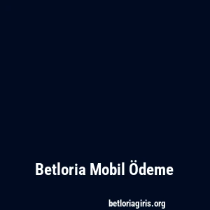 Betloria Mobil Ödeme