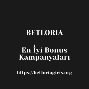 Betloria En İ̇̇yi Bonus Kampanyaları